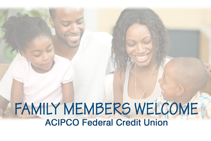 All family members of ACIPCO employees, ACIPCO retirees, and current ACIPCO FCU members are eligible for membership! 